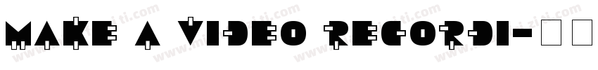 make a video recordi字体转换
